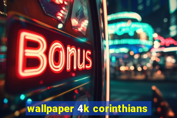 wallpaper 4k corinthians