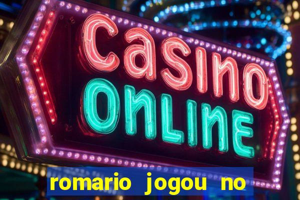 romario jogou no flamengo em que ano