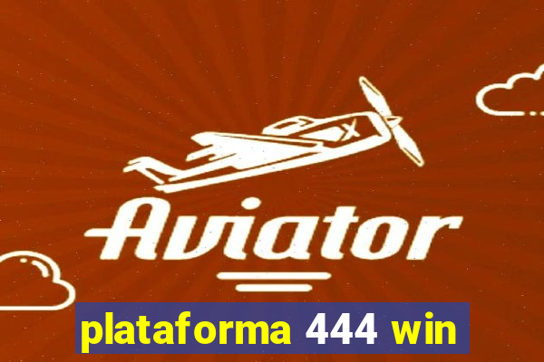 plataforma 444 win