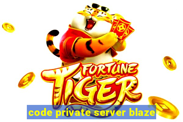 code private server blaze