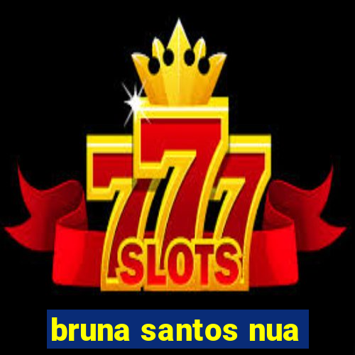 bruna santos nua
