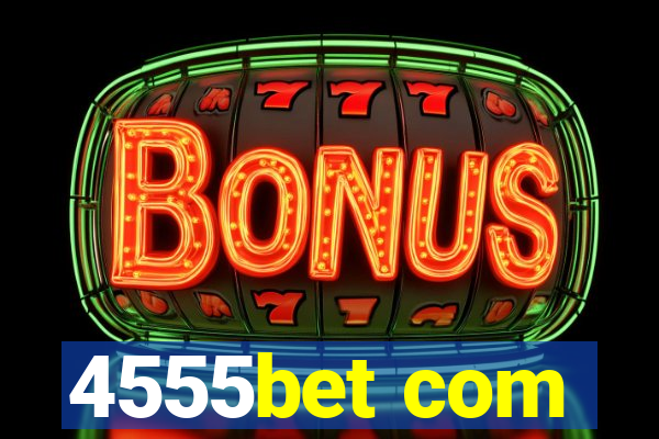 4555bet com