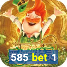 585 bet 1