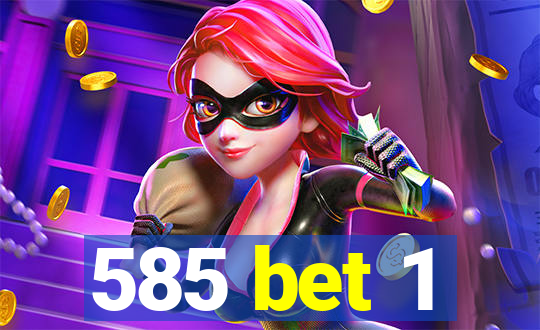 585 bet 1