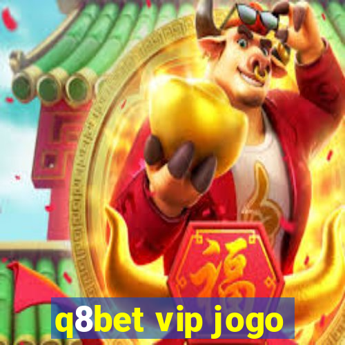 q8bet vip jogo