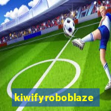 kiwifyroboblaze
