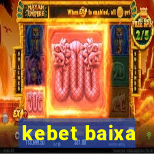 kebet baixa