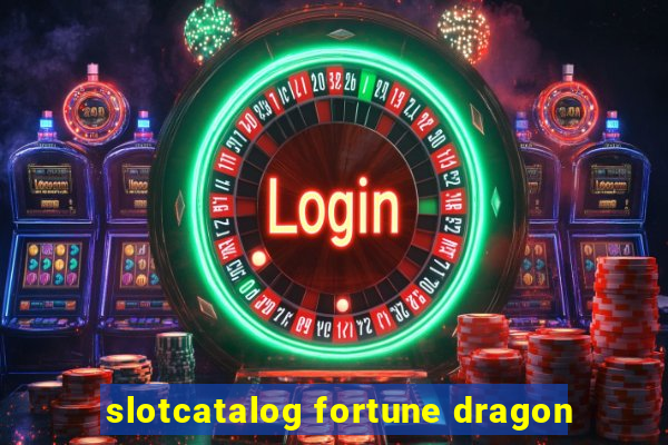 slotcatalog fortune dragon