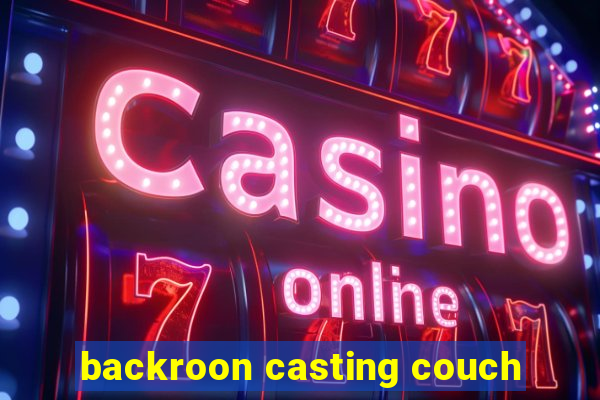 backroon casting couch