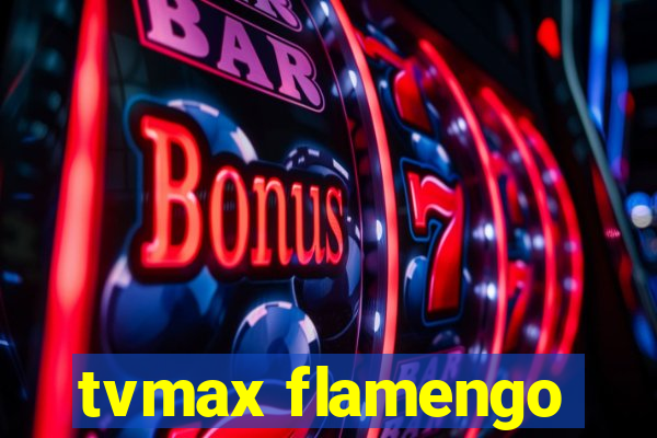 tvmax flamengo