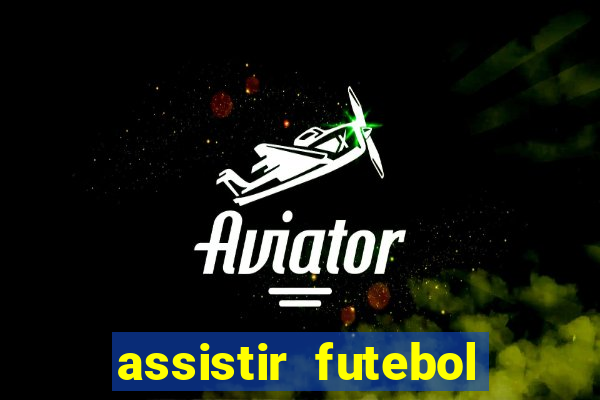 assistir futebol multi max