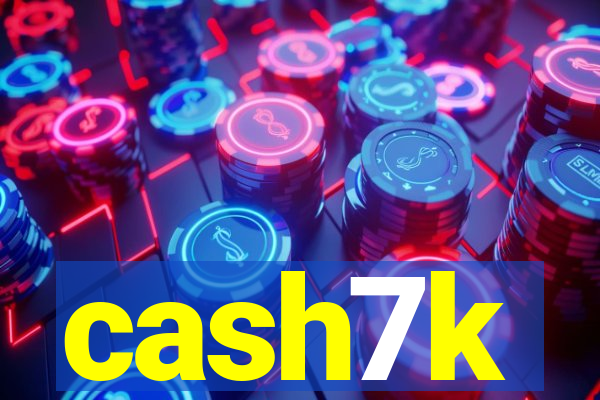 cash7k