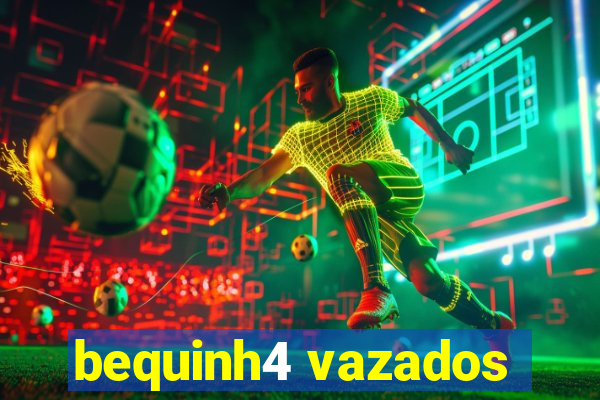 bequinh4 vazados