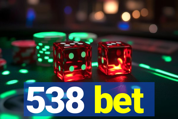 538 bet