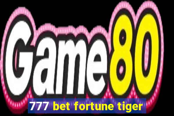 777 bet fortune tiger