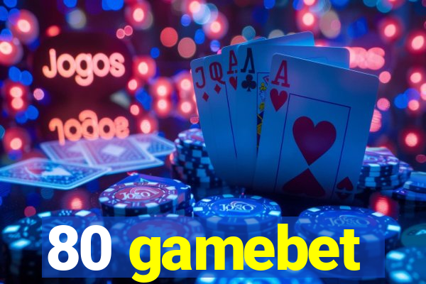 80 gamebet