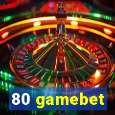 80 gamebet