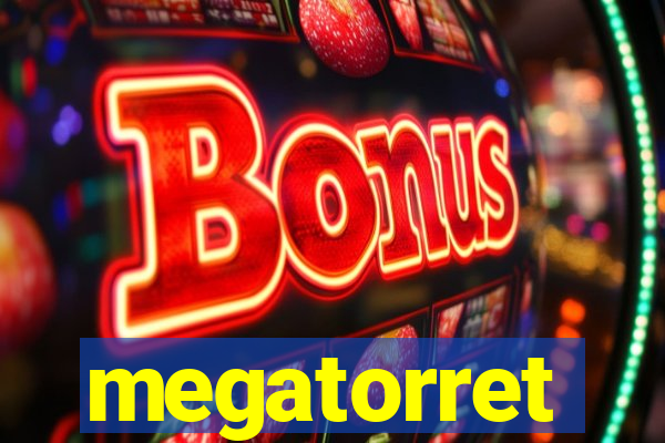 megatorret