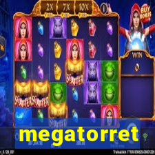 megatorret