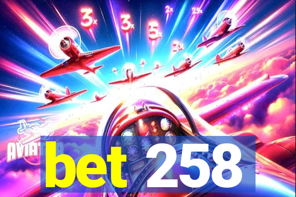 bet 258