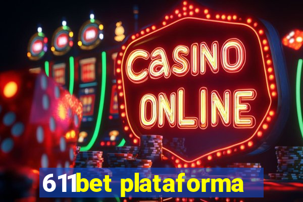 611bet plataforma