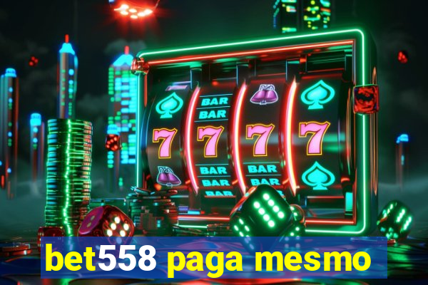 bet558 paga mesmo