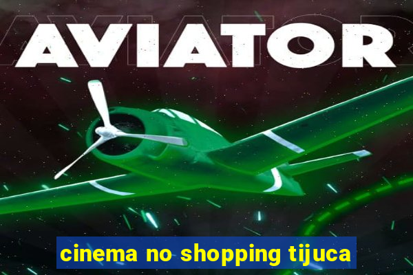 cinema no shopping tijuca