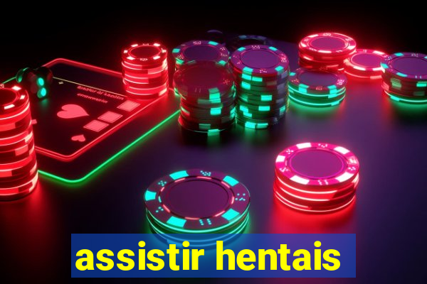 assistir hentais