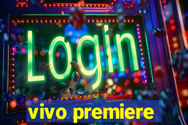 vivo premiere