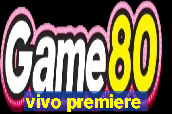 vivo premiere