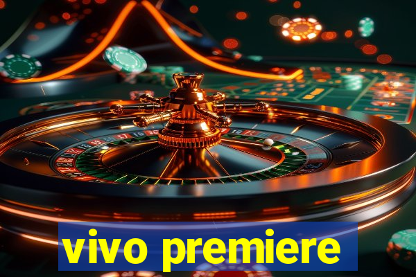 vivo premiere