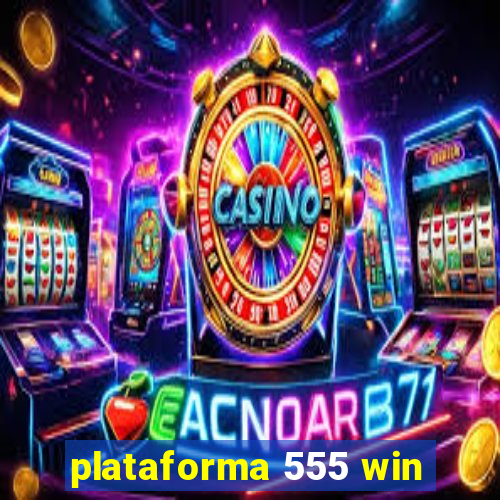 plataforma 555 win