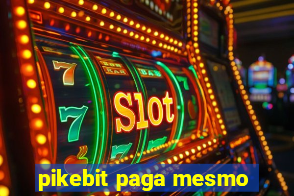 pikebit paga mesmo