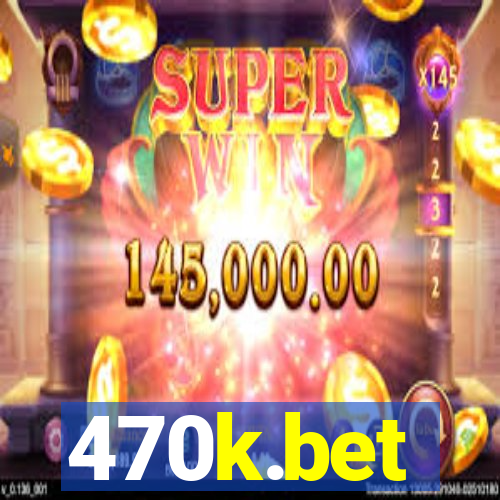 470k.bet