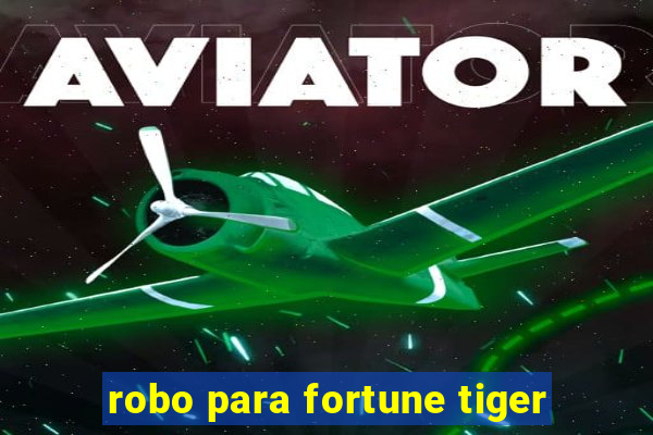robo para fortune tiger