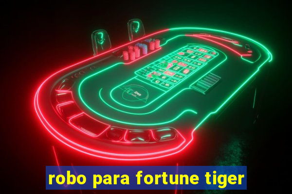 robo para fortune tiger