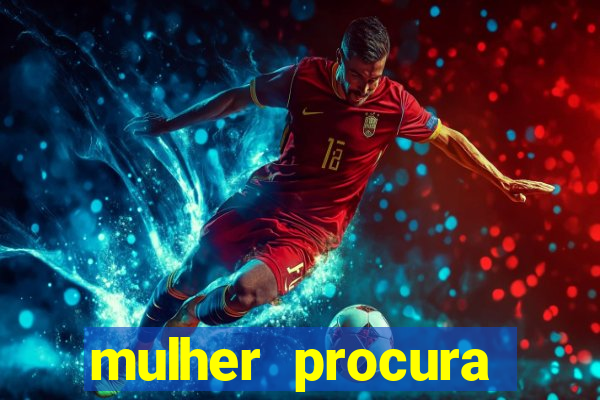 mulher procura homem vivalocal