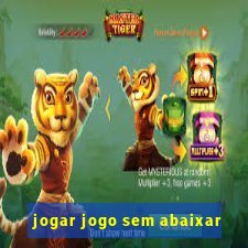 jogar jogo sem abaixar