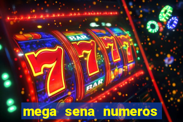 mega sena numeros que mais saem