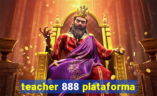teacher 888 plataforma