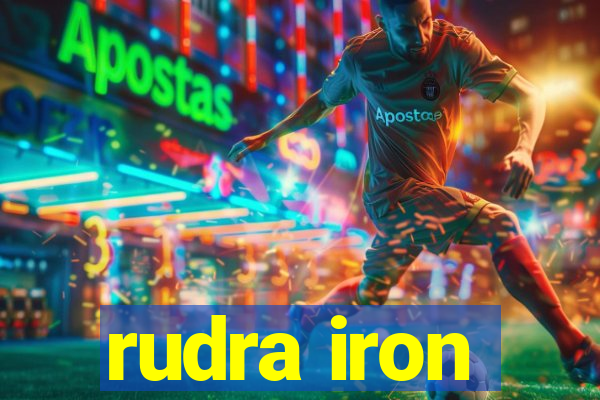 rudra iron
