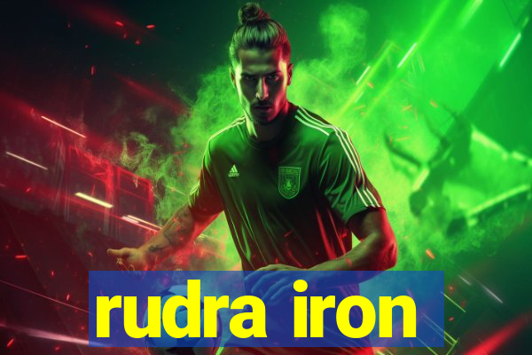 rudra iron