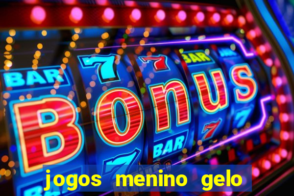 jogos menino gelo menina lava