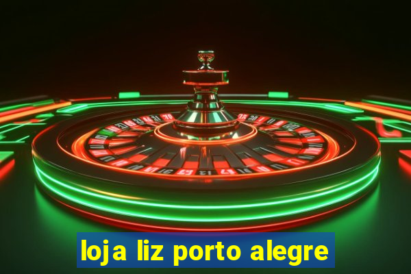 loja liz porto alegre