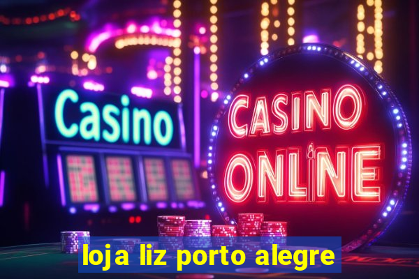 loja liz porto alegre