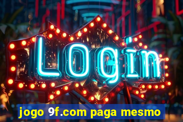 jogo 9f.com paga mesmo