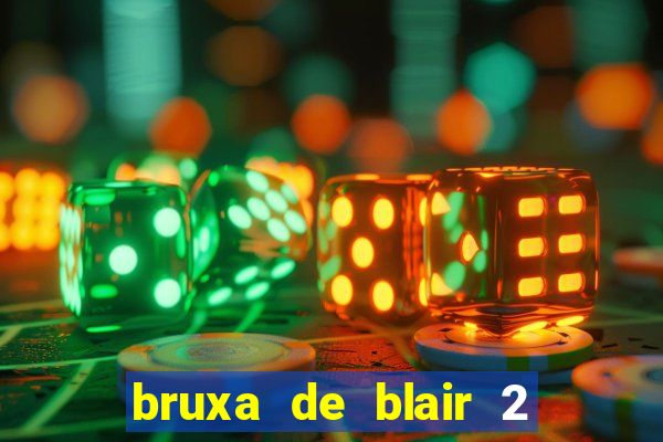 bruxa de blair 2 filme completo dublado