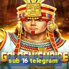 sub 16 telegram