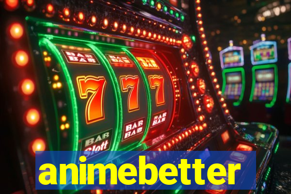 animebetter
