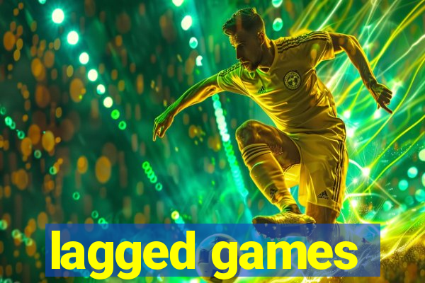 lagged games